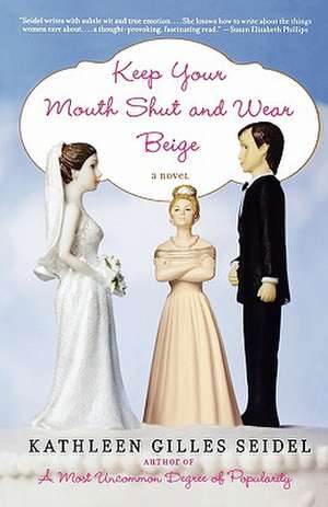 Keep Your Mouth Shut and Wear Beige de Kathleen Gilles Seidel