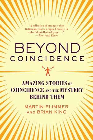 Beyond Coincidence: Amazing Stories of Coincidence and the Mystery Behind Them de Martin Plimmer