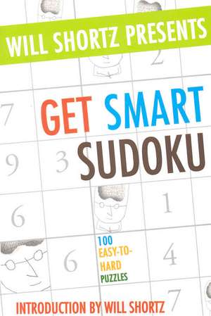 Will Shortz Presents Get Smart Sudoku: 100 Easy-to-hard Puzzles de Peter Ritmeester