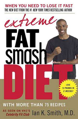 Extreme Fat Smash Diet de Ian K. Smith