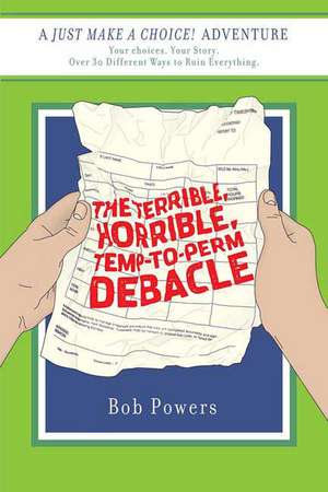 The Terrible, Horrible, Temp-To-Perm Debacle de Bob Powers