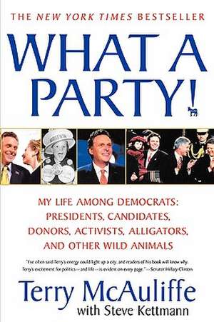 What a Party!: Presidents, Candidates, Donors, Activists, Alligators, and Other Wild Animals de Terry McAuliffe