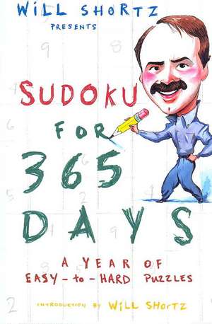 Will Shortz Presents Sudoku for 365 Days: A Year of Easy-To-Hard Puzzles de Will Shortz