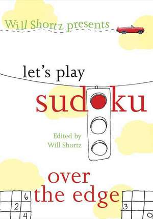 Will Shortz Presents Let's Play Sudoku: Over the Edge de Will Shortz