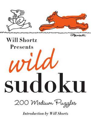 Will Shortz Presents Wild Sudoku: 200 Medium Puzzles de Will Shortz