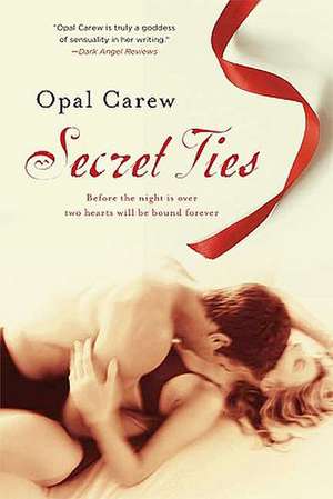 Secret Ties de Opal Carew