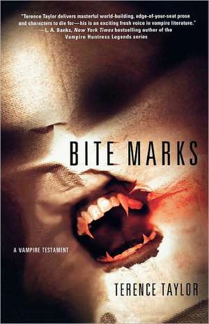 Bite Marks: A Vampire Testament de Terence Taylor