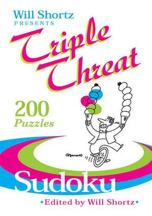 Will Shortz Presents Triple Threat Sudoku: 200 Hard Puzzles de Will Shortz