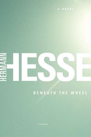 Beneath the Wheel de Hermann Hesse