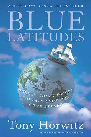 Blue Latitudes: Boldly Going Where Captain Cook Has Gone Before de Tony Horwitz