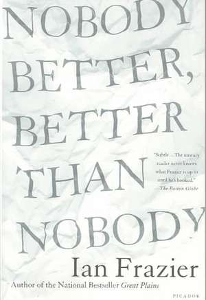 Nobody Better, Better Than Nobody de Ian Frazier