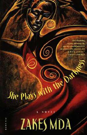 She Plays with the Darkness de Zakes Mda