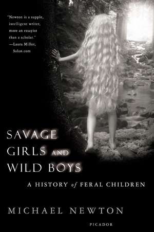 Savage Girls and Wild Boys: A History of Feral Children de Michael Newton