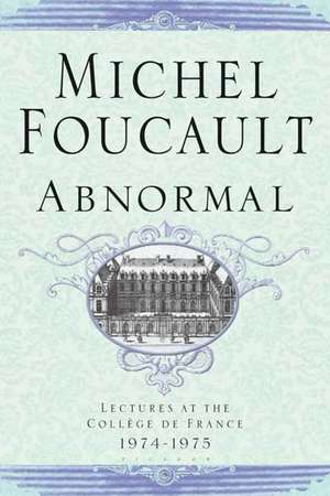 Abnormal: Lectures at the College de France 1974-1975 de Michel Foucault