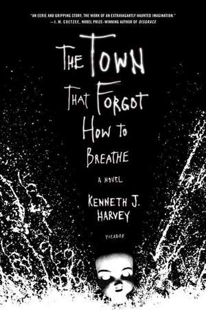 The Town That Forgot How to Breathe de Kenneth J. Harvey