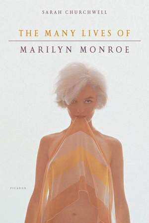 The Many Lives of Marilyn Monroe de Sarah Churchwell