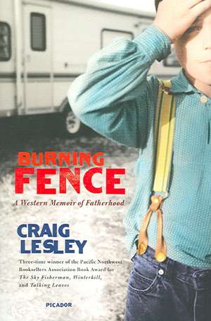 Burning Fence: A Western Memoir of Fatherhood de Craig Lesley