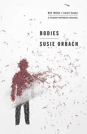 Bodies: Big Ideas/Small Books de Susie Orbach