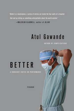 Better: A Surgeon's Notes on Performance de Atul Gawande