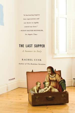 The Last Supper: A Summer in Italy de Rachel Cusk