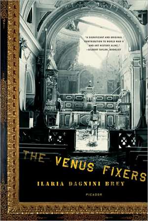 The Venus Fixers: The Remarkable Story of the Allied Soldiers Who Saved Italy's Art During World War II de Ilaria Dagnini Brey