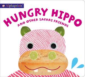 Priddy, R: Alphaprints: Hungry Hippo and other safari animal