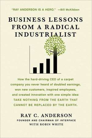 Business Lessons from a Radical Industrialist de Ray C. Anderson