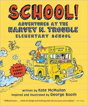 School!: Adventures at the Harvey N. Trouble Elementary School de Kate McMullan