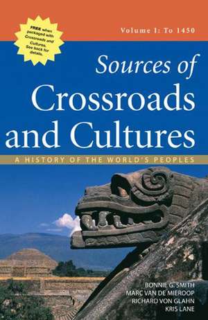 Sources of Crossroads and Cultures, Volume I: A History of the World's Peoples de Bonnie G. Smith