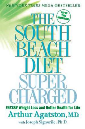 The South Beach Diet Supercharged: Faster Weight Loss and Better Health for Life de M. D. Agatston, Arthur S.