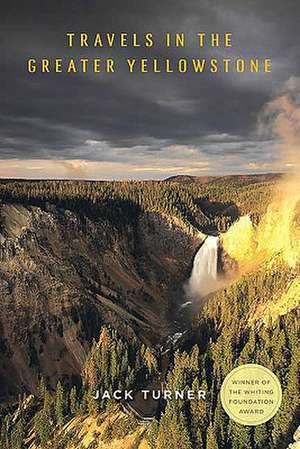 Travels in the Greater Yellowstone de Jack Turner