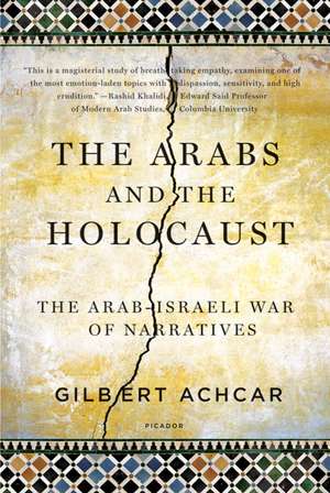 The Arabs and the Holocaust: The Arab-Israeli War of Narratives de Gilbert Achcar