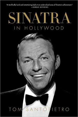 Sinatra in Hollywood de Tom Santopietro