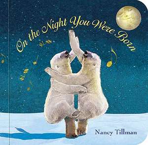 On the Night You Were Born de Nancy Tillman