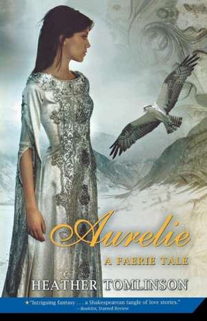 Aurelie: A Faerie Tale de Heather Tomlinson