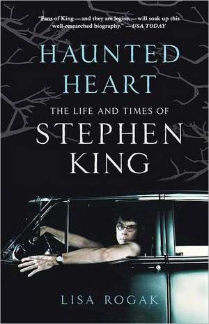 Haunted Heart: The Life and Times of Stephen King de Lisa Rogak