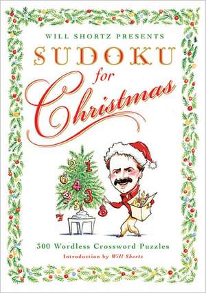 Will Shortz Presents Sudoku for Christmas: 300 Easy to Hard Puzzles de Will Shortz