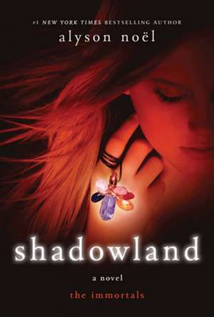 Shadowland: The Immortals de Alyson Noel