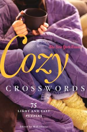 The New York Times Cozy Crosswords: 75 Light and Easy Puzzles de Will Shortz