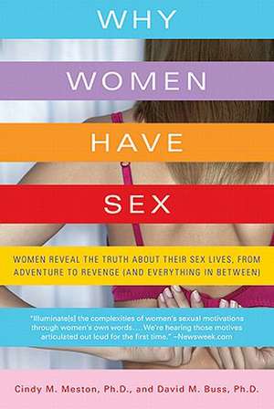 Why Women Have Sex: Women Reveal the Truth about Their Sex Lives, from Adventure to Revenge (and Everything in Between) de Cindy M. Meston