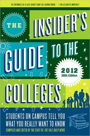 The Insider's Guide to the Colleges de The Staff of the Yale Daily News