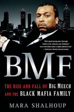 BMF: The Rise and Fall of the Big Meech and the Black Mafia Family de Mara Shalhoup