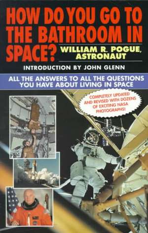 How Do You Go to the Bathroom in Space? de William R. Pogue