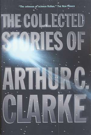 The Collected Stories of Arthur C. Clarke de Arthur C. Clarke