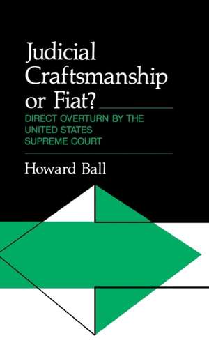 Judicial Craftsmanship or Fiat?: Direct Overturn by the United States Supreme Court de Howard Ball