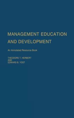 Management Education and Development: An Annotated Resource Book de Theodore T. Herbert