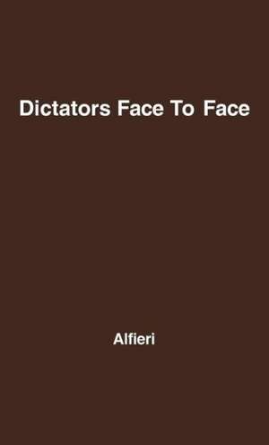 Dictators Face to Face de Dino Alfieri