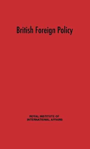 British Foreign Policy de Royal Institute of International Affairs