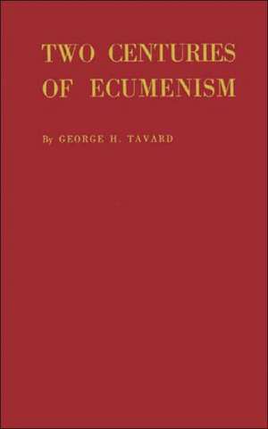 Two Centuries of Ecumenism. de George H. Tavard