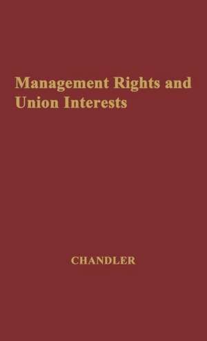 Management Rights and Union Interests de Margaret K. Chandler